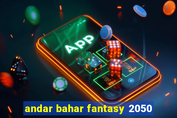 andar bahar fantasy 2050